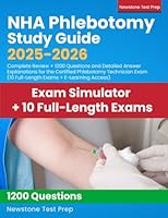 NHA Phlebotomy Study Guide 2025-2026: Complete Review + 480 Questions and Detailed Answer Explanations for the Certified Phlebotomy Technician Exam (4 Full-Length Exams) 199880514X Book Cover