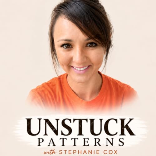 UNSTUCK PATTERNS &mdash; Christian Faith, Mindset, Healing & Breaking Unhealthy Cycles cover art