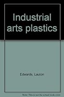 Industrial arts plastics 087002146X Book Cover