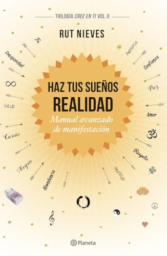 Haz tus sueños realidad: Manual avanzado de manifestación. Trilog...