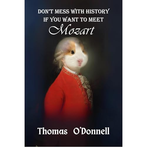 Don't Mess With History If You Want to Meet Mozart by Thomas O'Donnell episode artwork