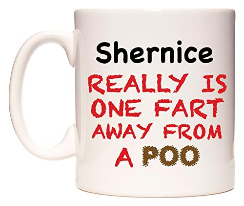 WeDoMugs Shernice Really is ONE Fart Away from A Poo - Ceramic 11oz Coffee Tea Gift Mug Cup