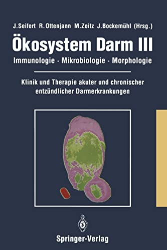 Preisvergleich Produktbild Ökosystem Darm III. Immunologie, Mikrobiologie, Morphologie.: Immunologie, Mikrobiologie, Morphologie Klinik und Therapie akuter und chronischer entzündlicher Darmerkrankungen (Okosystem Darm)