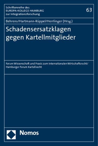 Schadensersatzklagen gegen Kartellmitglieder: Forum Wissenschaft und Praxis zum Internationalen Wirtschaftsrecht / Hamburger Forum Kartellrecht