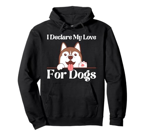 I Declare My Love For Dogs Funny Puppy Dog Lover Boy Girl Sudadera con Capucha