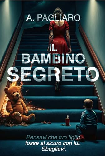 Il bambino segreto: un thriller psicologico avvincente, una storia di segreti familiari, un giallo domestico mozzafiato. (Le notti segrete: thriller psicologici)