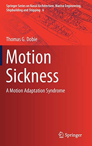 Motion Sickness: A Motion Adaptation Syndrome (Springer Series on Naval Architecture, Marine Engineering, Shipbuilding and Shipping, 6)