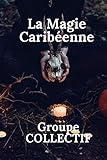 La magie Carib&Atilde;&copy;enne (French Edition)