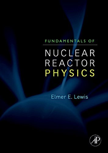 Fundamentals Of Nuclear Reactor Physics (English Edition) 
