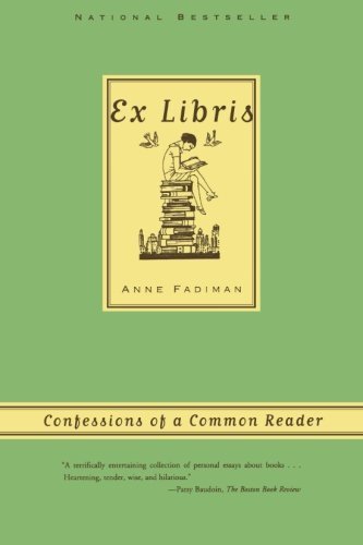 Ex Libris: Confessions of a Common Reader by Anne Fadiman (2000-11-25)