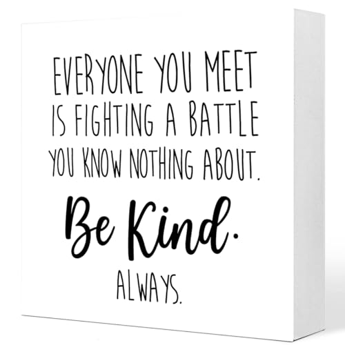 Ruvoty Inspirational Wood Box Sign,Motivational Quotes Desk Decor,Everyone You Meet Is Fighting a Battle You Know Nothing About Be Kind Always Wooden Block Sign, 5“*5”*1“