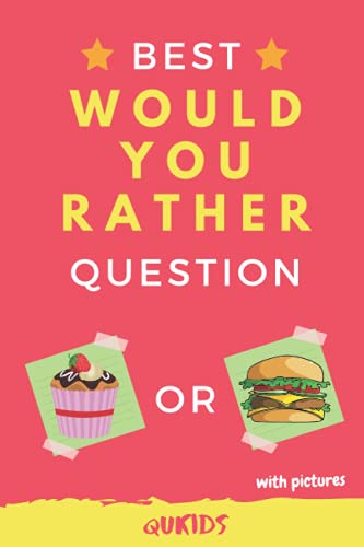 Best would you rather question: for kids and tweens 6-12...