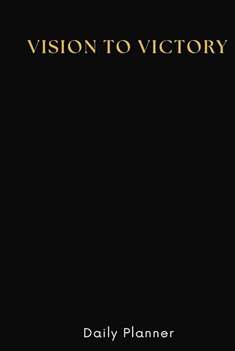 Vision To Victory Daily Planner and Gratitude Journal- Black Cover: Undated Schedule with 30-Minute Time Slots, Habit Tracking, Gratitude Prompts, and ... so you can live out your Victory story)