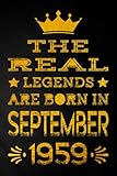 The Real Legends Are Born In September 1959: Notebook / Journal For 62 Year Old Men and Women | Birthday Gift for Who Born in September 1959 | ... Men and Women Turning 62th, 120 Pages 6''x9''