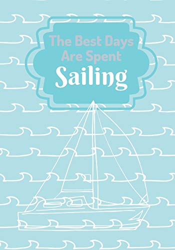 The Best Days Are Spent Sailing