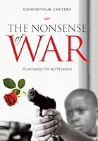 The Nonsense of War: A Campaign for World Peace 1909874817 Book Cover