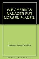 WIE AMERIKAS MANAGER FUR MORGEN PLANEN. 3492019269 Book Cover