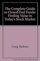 The Complete Guide to Closed-End Funds: Finding Value in Today's Stock Market 0942641426 Book Cover