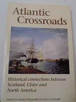 Paperback Atlantic crossroads: Historical connections between Scotland, Ulster, and North America Book