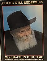 And he will redeem us: Moshiach in our time 1880880067 Book Cover