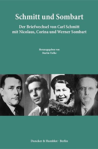 Schmitt und Sombart.: Der Briefwechsel von Carl Schmitt mit Nicolaus, Corina und Werner Sombart.
