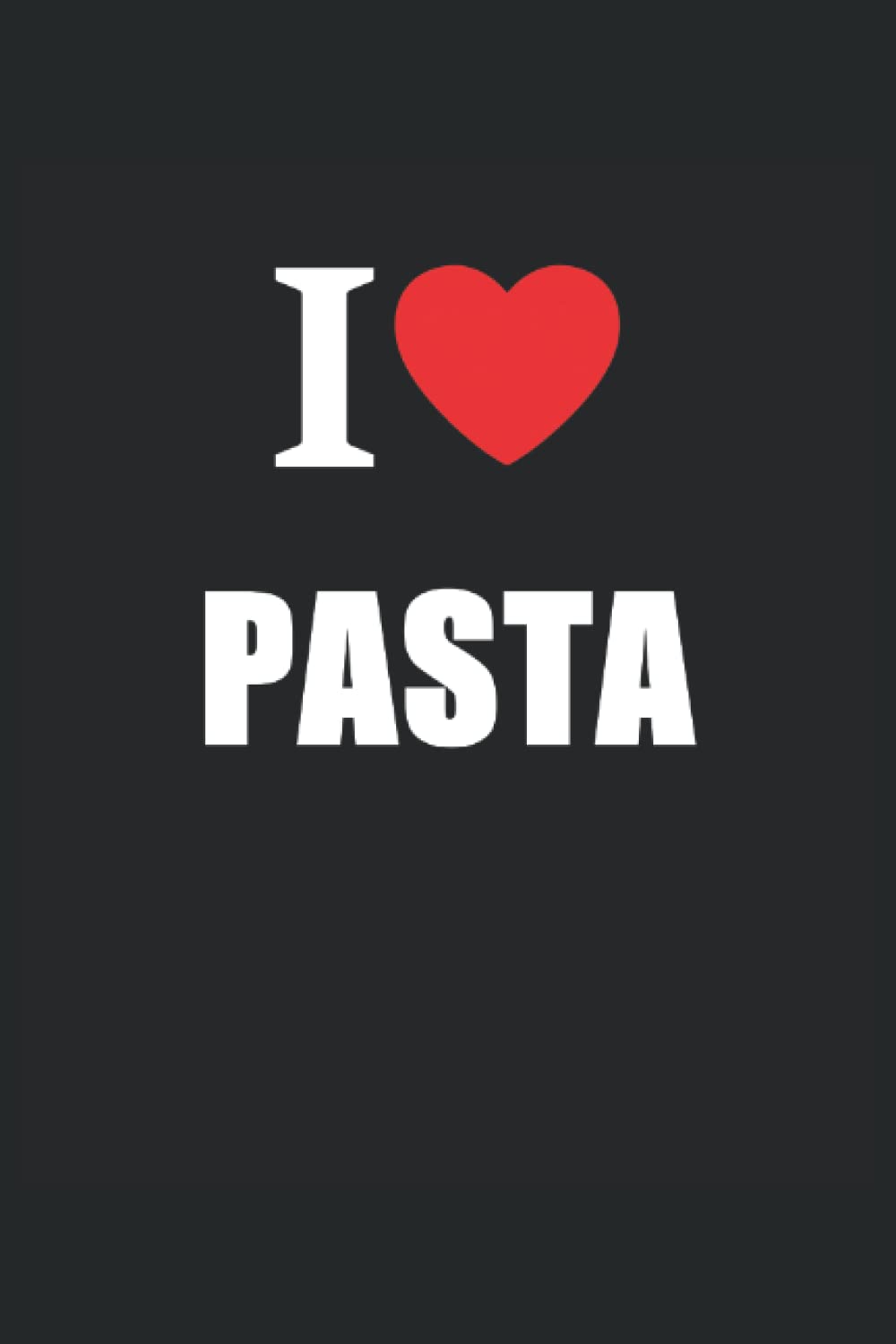 I Love Pasta: Journal Style Composition Notebook