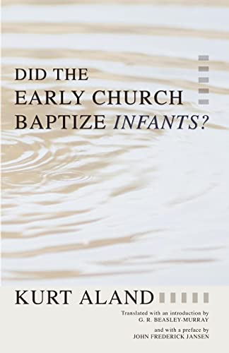 Did the Early Church Baptize Infants? (The Library of History and Doctrine)