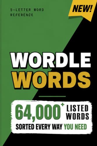 Wordle Words: Expanded & Sorted for 2026+: Every 5-Letter Word, Sorted 5 Ways for Instant Lookup - Over 64,000 Word Listings!