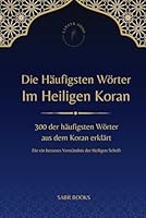 Die häufigsten Wörter im Heiligen Koran: 300 der häufigsten Wörter erklärt - für ein besseres Verständnis des Koran (German Edition) B0F5NNKCB9 Book Cover