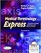 Medical Terminology Express: A Short-Course Approach by Body System