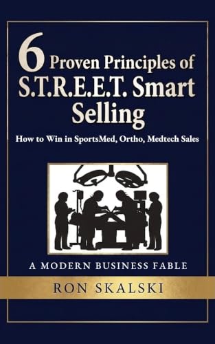 6 Proven Principles of S.T.R.E.E.T. Smart Selling | 2nd Edition: How to Win in Ortho, Bio MedTech Sales (English Edition)