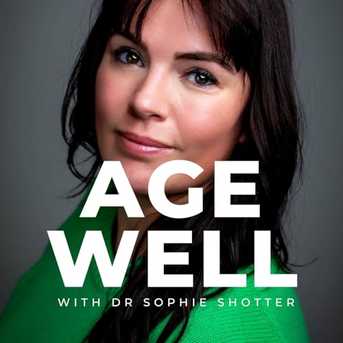 Couverture de Age Well with Dr Sophie Shotter
