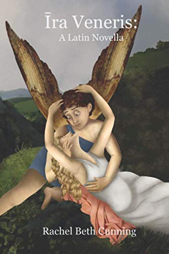 Ira Veneris: A Latin Novella (Cupido et Psyche)