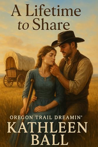A Lifetime to Share: A Sweet Oregon Trail Romance (Oregon Trail Dreamin' Book 2)