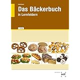 Das Bäckerbuch: in Lernfeldern