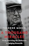 A Thousand Miracles: From Surviving the Holocaust to Judging Genocide