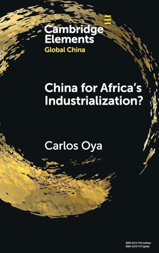 China for Africa's Industrialization? (Elements in Global China)