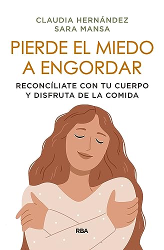 Portada de Pierde el miedo a engordar: Reconcíliate con tu cuerpo y disfruta de la comida