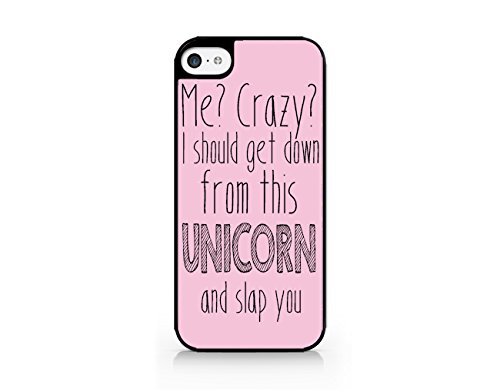 Me? Crazy? I Should Get Down from This Unicorn and Slap You - Doodle Design - Funny Quotes - Sassy Quotes - Hipster - Swag - Compatible for iPhone 5C Black Case (C) Andre Gift Shop