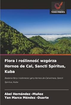 Flora i roslinnosc wzgórza Hornos de Cal, Sancti Spíritus, Kuba (Polish Edition)