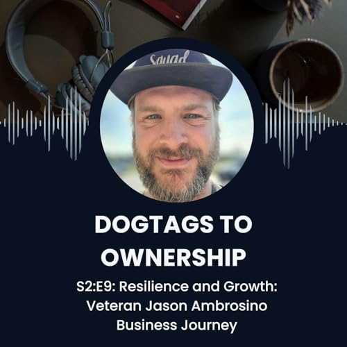 S2:E9: Resilience and Growth: Veteran Jason Ambrosino Business Journey