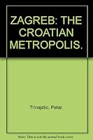 ZAGREB: THE CROATIAN METROPOLIS. 9536088061 Book Cover