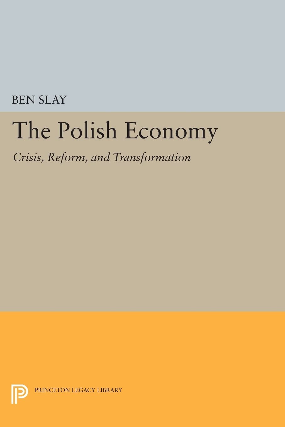 The Polish Economy: Crisis, Reform, and Transformation (Princeton Legacy Library): 217