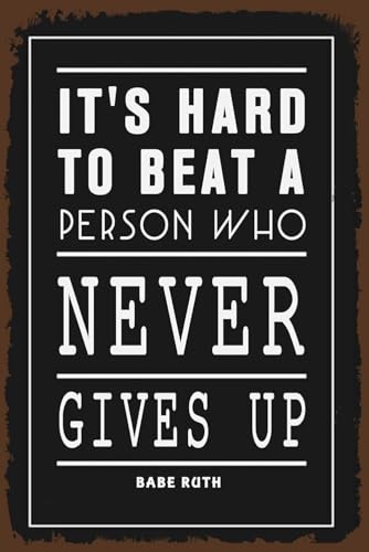 IDGTTLDF Motivational Office Decor Metal Sign Its Hard To Beat A Person Never Gives Up Quote Vintage Tin Sign 8 X 12 inch