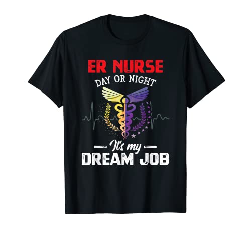 ER Enfermera Día O Noche Es Mi Sueño Trabajo De Emergencia Enfermería Camiseta
