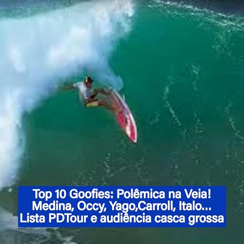 Top 10 Goffies: Pol&ecirc;mica na Veia! Medina, Occy, Yago,Carroll, Italo&hellip; Lista PDTour e audi&ecirc;ncia casca grossa