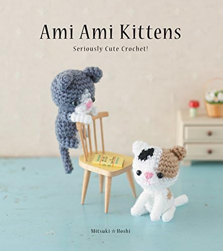 Ami Ami Kittens: Seriously Cute Crochet! Kindle Edition