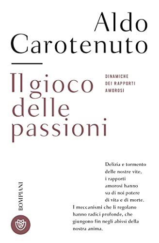 Il Gioco Della Passioni. Dinamiche Dei Rapporti Amorosi