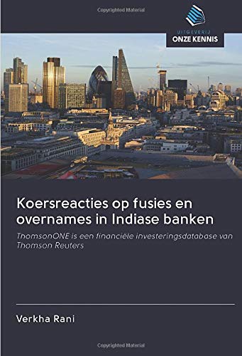 Koersreacties op fusies en overnames in Indiase banken: ThomsonONE is een financiële investeringsdatabase van Thomson Reuters (Dutch Edition)