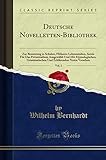 Deutsche Novelletten-Bibliothek, Vol. 1: Zur Benutzung in Schulen, Höheren Lehranstalten, Sowie Für Das Privatstudium Ausgewählt Und Mit ... Erklärenden Noten Versehen (Classic Reprint)